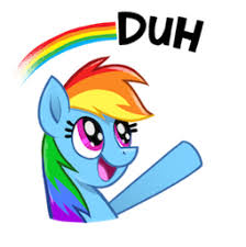 rainbow dash saying "duh"